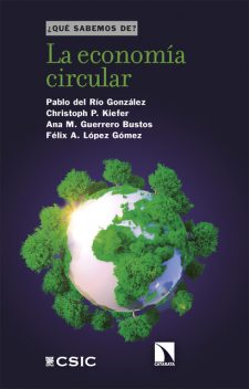 La economía circular, Ana M. Guerrero Bustos, Christoph P. Kiefer, Félix A. López Gómez, Pablo del Río González