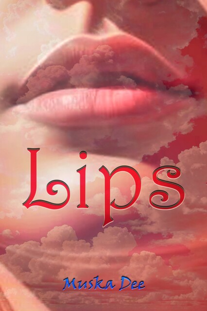 Lips, Muska Dee