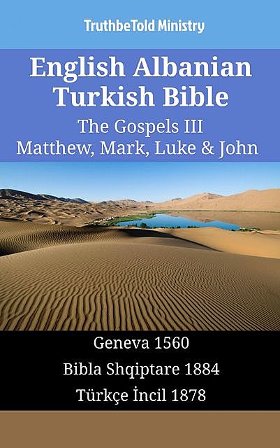 English Albanian Turkish Bible – The Gospels III – Matthew, Mark, Luke & John, TruthBeTold Ministry