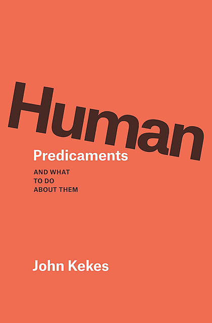 Human Predicaments, John Kekes