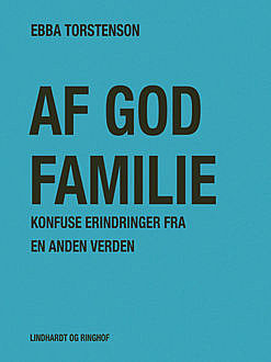 Af god familie : Konfuse erindringer fra en anden verden, Ebba Torstenson