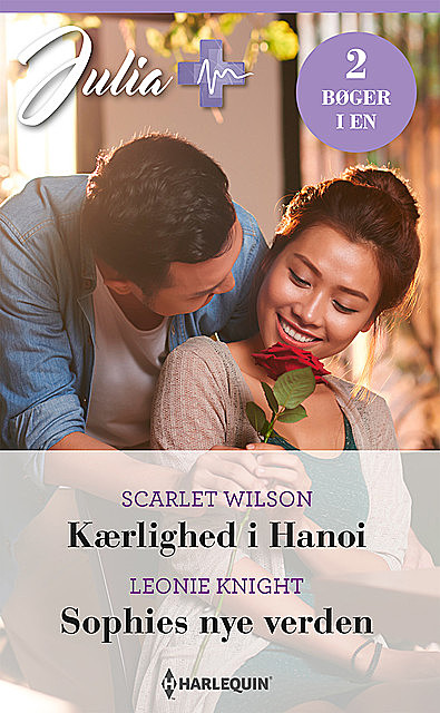 Kærlighed i Hanoi / Sophies nye verden, Scarlet Wilson, Leonie Knight