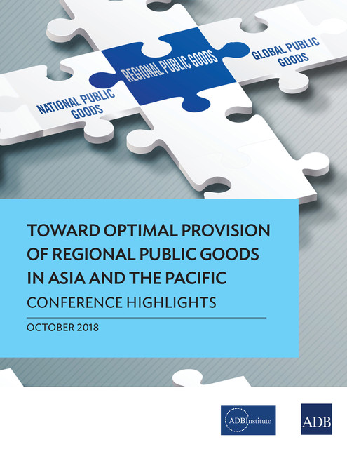 Toward Optimal Provision of Regional Public Goods in Asia and the Pacific, Asian Development Bank