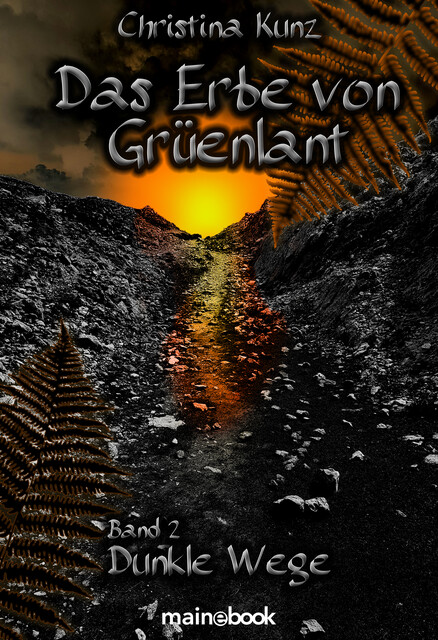 Das Erbe von Grüenlant. Band 2: Dunkle Wege, Christina Kunz