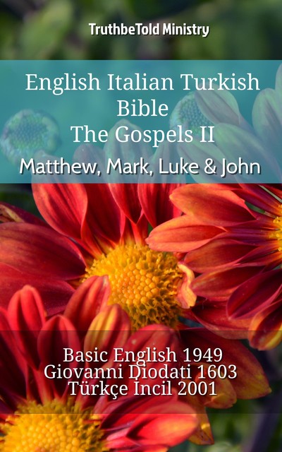 English Italian Turkish Bible – The Gospels II – Matthew, Mark, Luke & John, Joern Andre Halseth