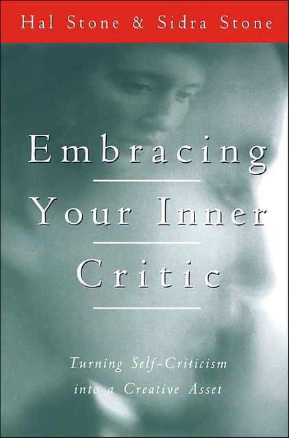 Embracing Your Inner Critic, Hal Stone