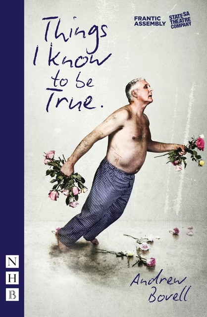 Things I Know to be True (NHB Modern Plays), Andrew Bovell