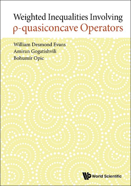 Weighted Inequalities Involving ρ-quasiconcave Operators, William Evans, Amiran Gogatishvili, Bohumír Opic