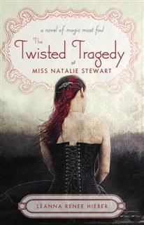 Twisted Tragedy of Miss Natalie Stewart, Leanna Renee Hieber