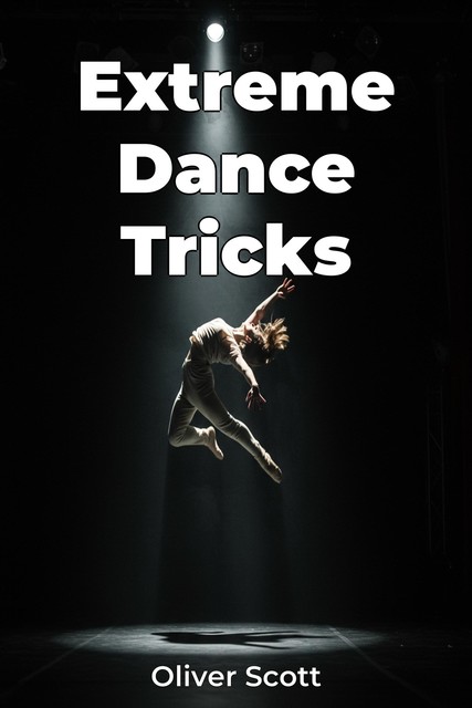 Extreme Dance Tricks, Oliver Scott