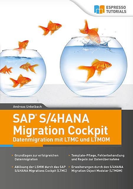 SAP S/4HANA Migration Cockpit – Datenmigration mit LTMC und LTMOM, Andreas Unkelbach