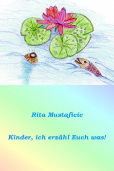 Kinder, ich erzähl Euch was, Rita Mustaficic