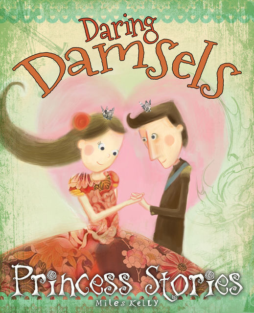 Princess Stories Daring Damsels, Miles Kelly