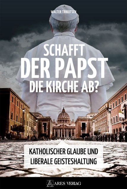 Schafft der Papst die Kirche ab, Walter Tributsch