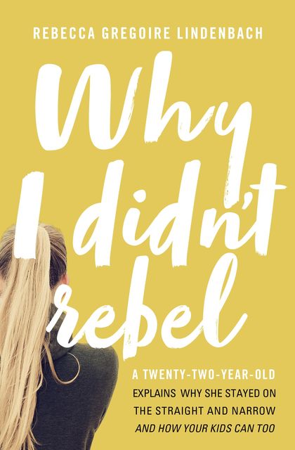 Why I Didn't Rebel, Rebecca Gregoire Lindenbach