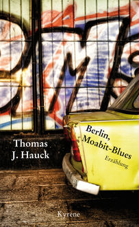 Berlin, Moabit-Blues, Thomas J. Hauck
