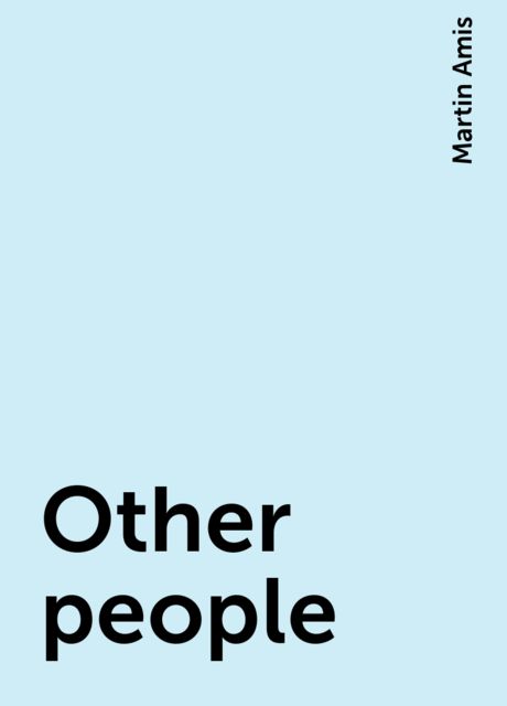 Other people, Martin Amis