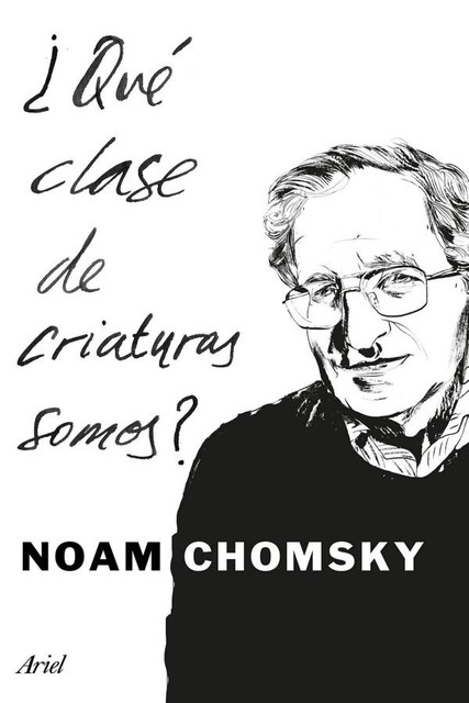 Qué clase de criaturas somos, Noam Chomsky