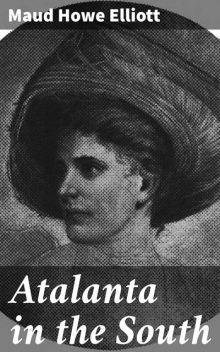 Atalanta in the South, Maud Howe Elliott