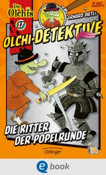 Olchi-Detektive 17. Die Ritter der Popelrunde, Barbara Iland-Olschewski, Erhard Dietl