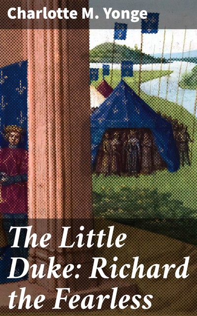 The Little Duke: Richard the Fearless, Charlotte M.Yonge