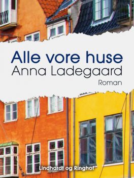 Alle vore huse, Anna Ladegaard