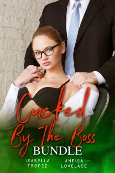 Cucked By The Boss Bundle, Isabella Tropez, Lovelace Anfisa