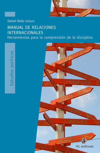 Manual de Relaciones Internacionales: herramientas para la comprensión de la disciplina, Daniel Bello