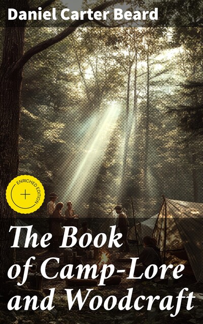 The Book of Camp-Lore and Woodcraft, Daniel Carter Beard