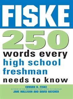 Fiske 250 Words Every High School Freshman Needs to Know, Edward Fiske