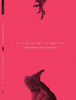 El vuelo del flamenco, Alejandra González