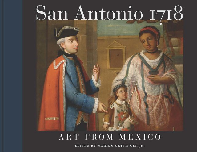 San Antonio 1718, Cristina Cruz González, Gerald E. Poyo, Jaime Cuadriello, Katherine C. Luber, Ray Hernández-Durán