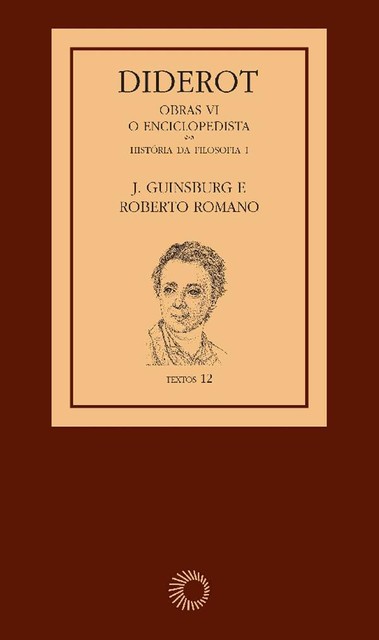 Diderot: Obras VI – O Enciclopedista, Roberto Romano, J. Ginsburg
