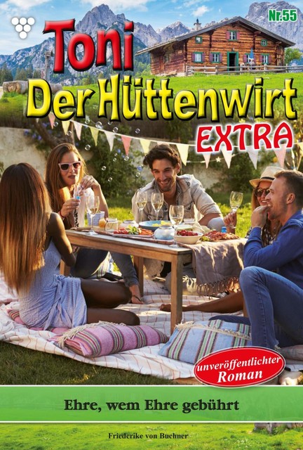 Toni der Hüttenwirt Extra 55 – Heimatroman, Friederike von Buchner