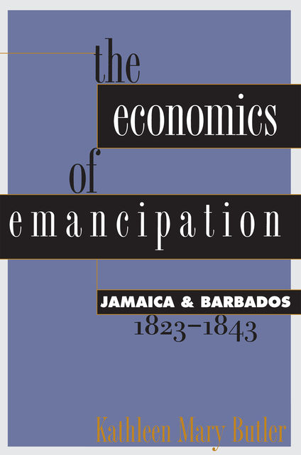 The Economics of Emancipation, Kathleen Mary Butler