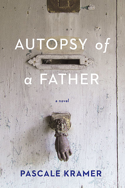 Autopsy of a Father, Pascale Kramer