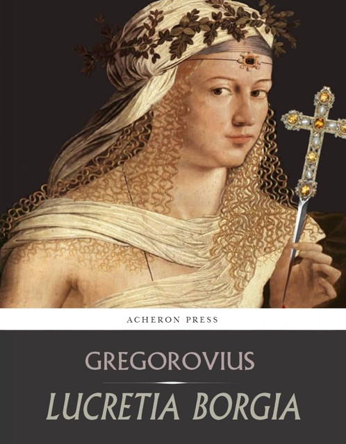 Lucretia Borgia, Ferdinand Gregorovius