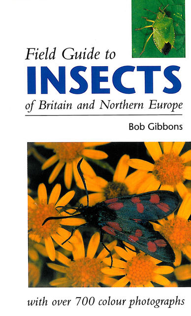 Field Guide to the Insects of Britain & Northern Europe, Bob Gibbons