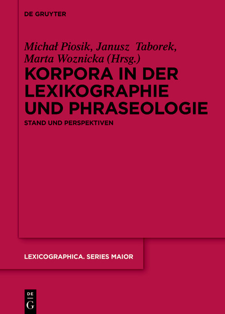Korpora in der Lexikographie und Phraseologie, Janusz Taborek, Marta Woźnicka, Michał Piosik