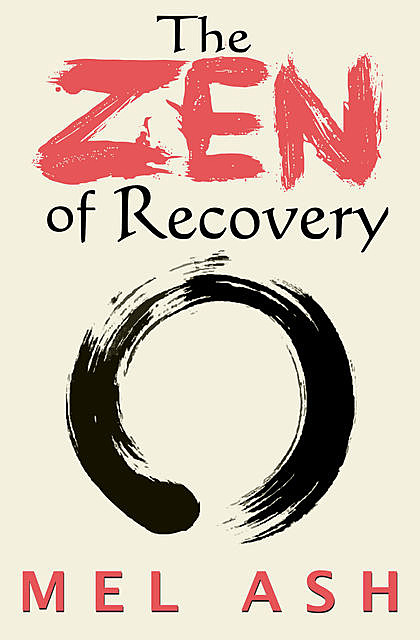 The Zen of Recovery, Mel Ash