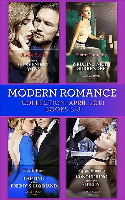Modern Romance Collection: April 2018 Books 5 – 8, Clare Connelly, Heidi Rice, Pippa Roscoe, Andie Brock