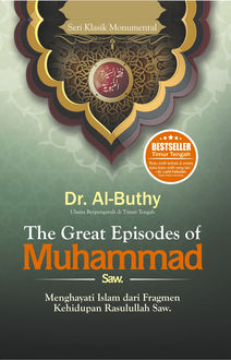 The Great Episodes of Muhammad. Menghayati Islam dari Fragmen Kehidupan Rasulullah Saw, Said Ramadhan Al-Buthy