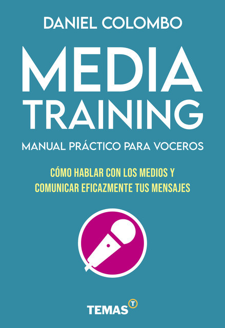 Media training. Manual práctico para voceros, Daniel Colombo