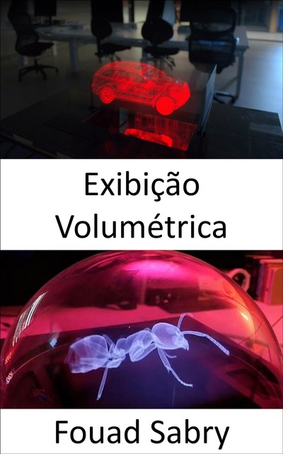 Exibição Volumétrica, Fouad Sabry