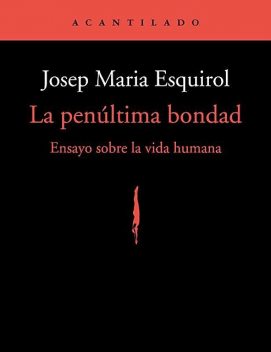 La penultima bondad, Josep Maria Esquirol
