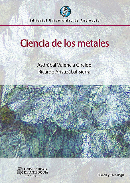 Ciencia de los metales, Asdrúbal Valencia Giraldo, Ricardo Aristizábal Sierra