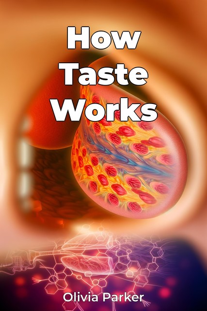 How Taste Works, Olivia Parker