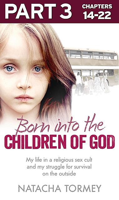 Born into the Children of God: Part 3 of 3, Natacha Tormey