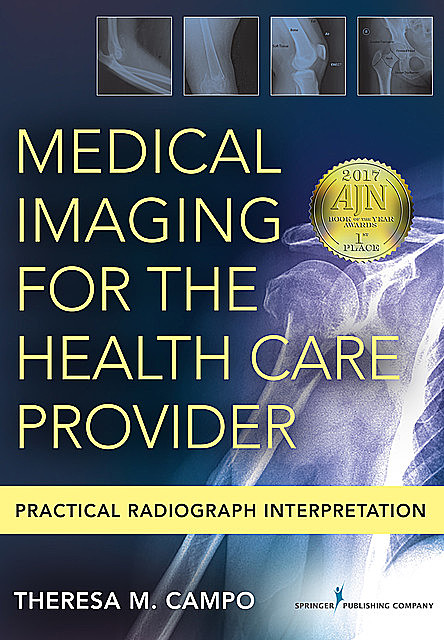 Medical Imaging for the Health Care Provider, DNP, FNP-C, ENP-BC, FAANP, Theresa M. Campo
