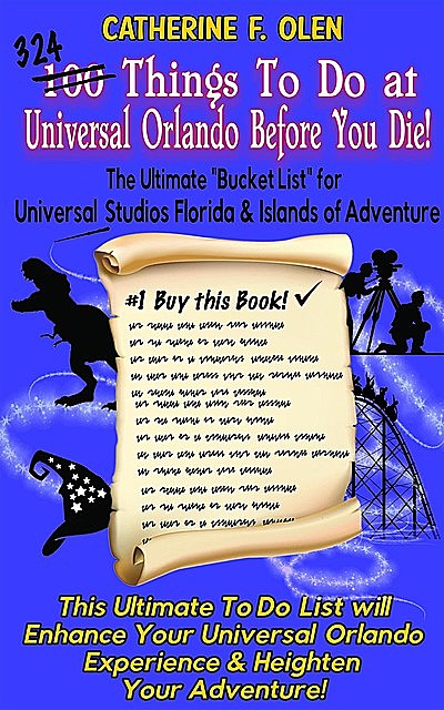 One Hundred Things to do at Universal Orlando Before you Die, Catherine F. Olen
